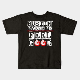 Bustin' makes me feel good Kids T-Shirt